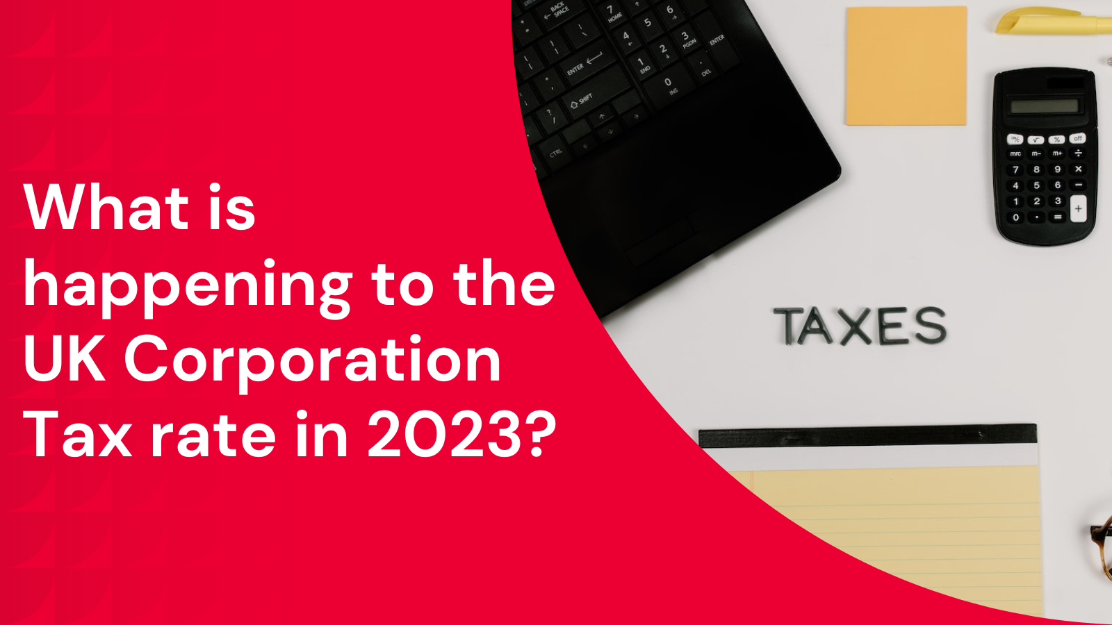 What is happening to the UK Corporation Tax rate in 2023? Haines